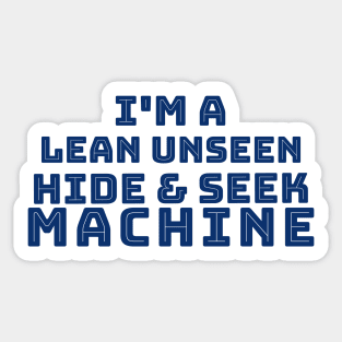 I'm a Lean Unseen Hide and Sneak Machine Sticker